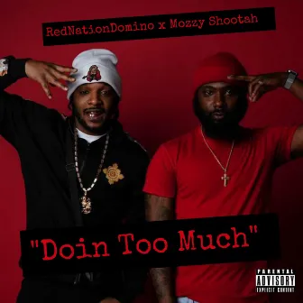 Doin' Too Much (with Mozzy Shootah) by RedNationDomino