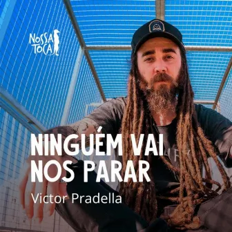 Ninguém Vai nos Parar by Victor Pradella