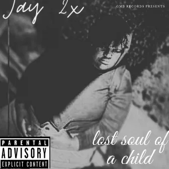 Lost Soul Of A Child by Jay 2x