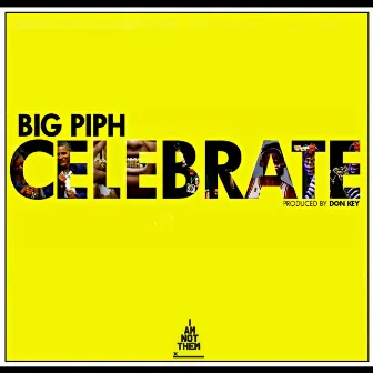 Celebrate by Big Piph