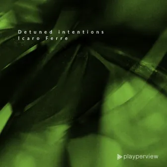 Detuned Intentions by Icaro Ferre