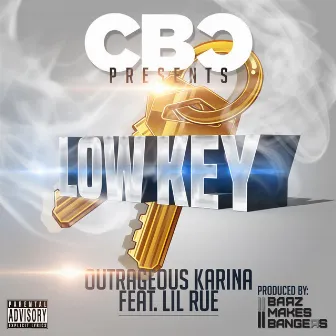 Cbc Presents Low Key (feat. Lil Rue) by Outrageous Karina