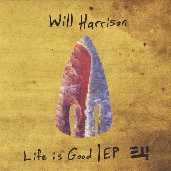 Life Is Good by Will Harrison