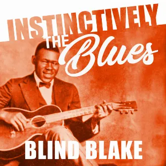 Instinctively the Blues - Blind Blake by Blind Blake