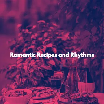 Romantic Recipes and Rhythms by Slow Smooth Jazz