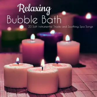 Relaxing Bubble Bath – 20 Soft Instrumental Tracks and Soothing Spa Songs to Relax, Calming Ambient Background Music for Massage, Deep Sleep and Stress Relief by Unknown Artist