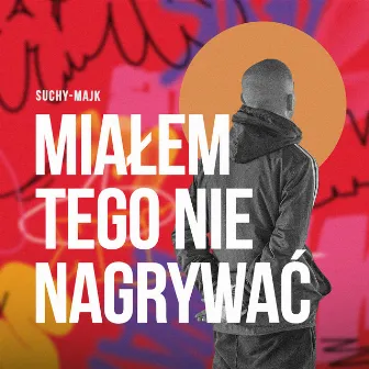 Miałem tego nie nagrywać by Suchy-Majk