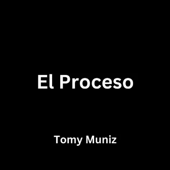 El Proceso by Tomy Muniz