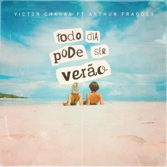 Todo Dia Pode Ser Verão by Victor Chagas