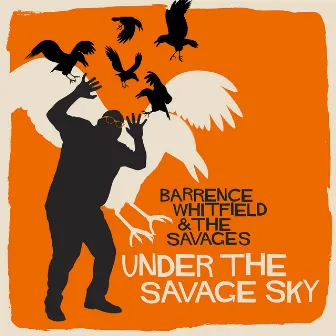 Under The Savage Sky by Barrence Whitfield & The Savages