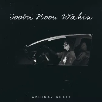 Dooba Hoon Wahin by Abhinav Bhatt