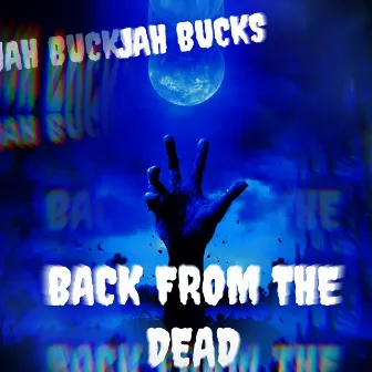 Back From The Dead by Jah Bucks