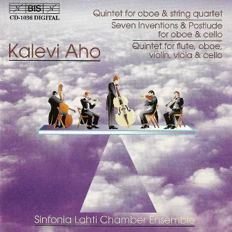 Aho: Oboe Quintet / 7 Inventions and Postlude / Flute, Oboe and Strings Quintet by Sinfonia Lahti Chamber Ensemble