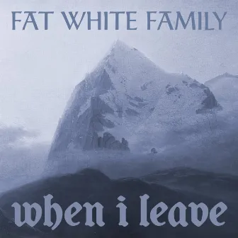 When I Leave by Fat White Family