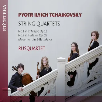 Tchaikovsky: String Quartets: No. 1 in D Major, Op. 11 / No. 2 in F Major, Op. 22 / Movement in B-Flat Major by Rusquartet