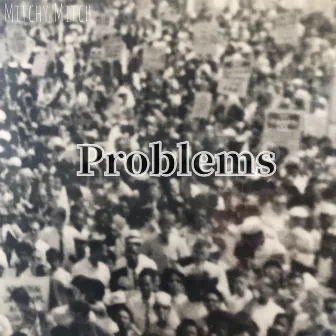 Problems by Mitchy Mitch