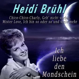 Ich liebe den Mondschein by Heidi Brühl