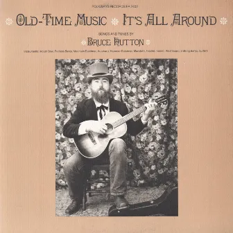 Old-Time Music - It's All Around by Bruce Hutton