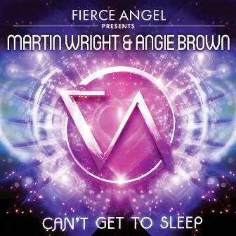 Fierce Angel Presents Martin Wright & Angie Brown - Can't Get to Sleep by Martin Wright