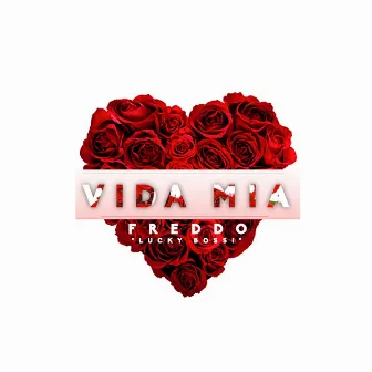 Vida Mia by Freddo Lucky Bossi