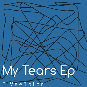 My Tears EP by S VeeTalor