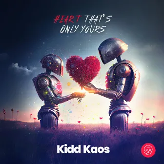 Heart That's Only Yours by Kidd Kaos