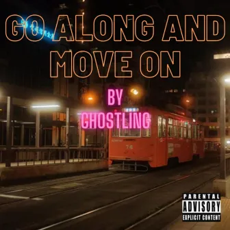 Go Along And Move On by GHOSTLING