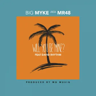 Will You Be Mine? by Big Myke