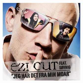 Jeg Har Det Fra Min Moar by Ezi Cut