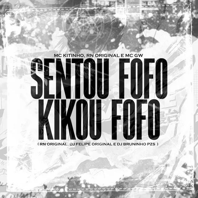 Sentou Fofo - Kikou Fofo (feat. Mc Gw & DJ Felipe Original)