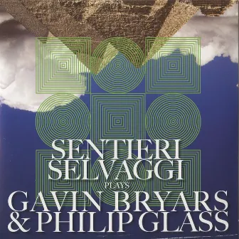 Sentieri Selvaggi Plays Gavin Bryars and Philip Glass by Sentieri Selvaggi