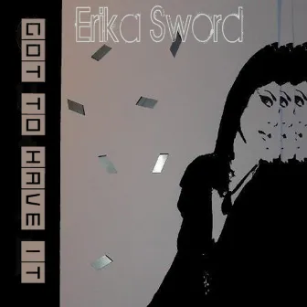 Got To Have It by Erika Sword