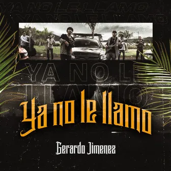 Ya No Le Llamo by Gerardo Jimenez