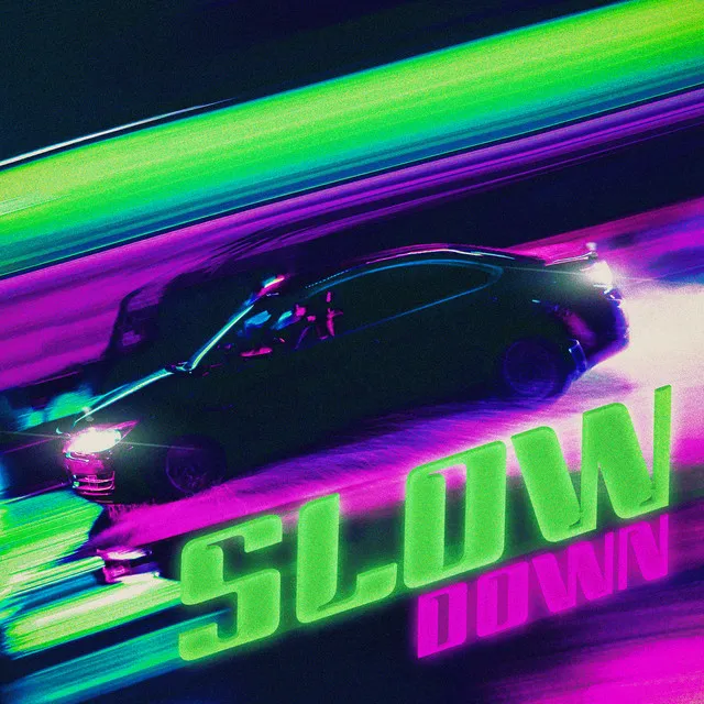 Slow Down