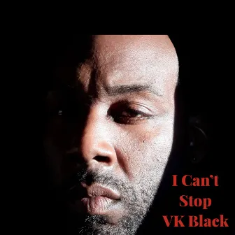 I Can't Stop by VK Black