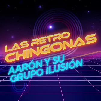 Las Retro Chingonas by Aaron Y Su Grupo Ilusion