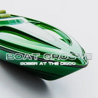 Boat Groove by Sober At The Disco