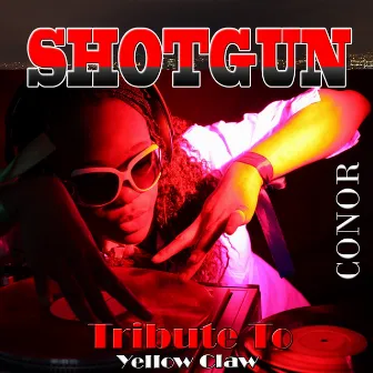 Shotgun: Tribute to Yellow Claw & Rochelle by Conor