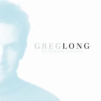 The Definitive Collection by Greg Long