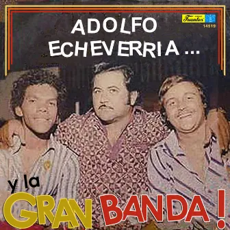 Adolfo Echeverria y la Gran Banda by Adolfo Echeverria