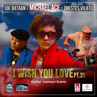 I Wish You Love, Pt. 21 by Michael ACE