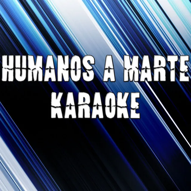 Humanos a Marte (Con el Estilo de Chayanne) [Version en Karaoke]