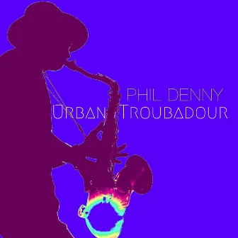 Urban Troubadour by Phil Denny