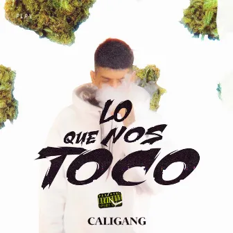 Lo Que Nos Toco by Cali Gang