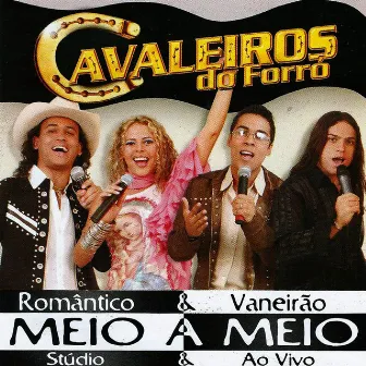 Cavaleiros do Forró Meio a Meio by Cavaleiros do Forró