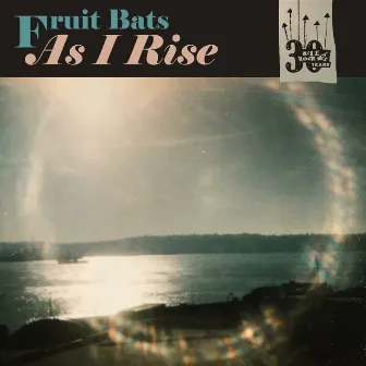 As I Rise by Fruit Bats