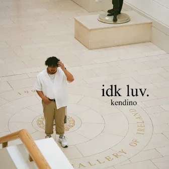 IDK LUV by Kendino