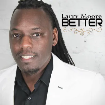 Better by Larry Moore