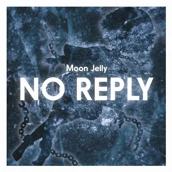 No Reply by Moon Jelly