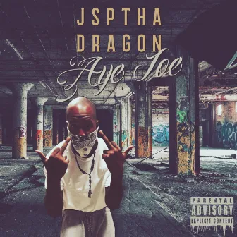 Aye Joe by JSP Tha Dragon